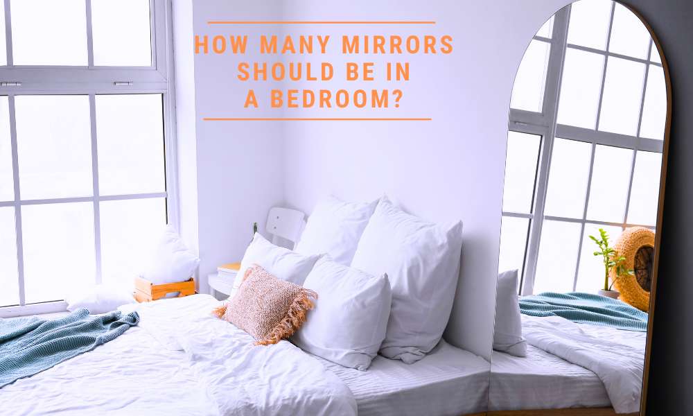 How Many Mirrors Should Be In A Bedroom?