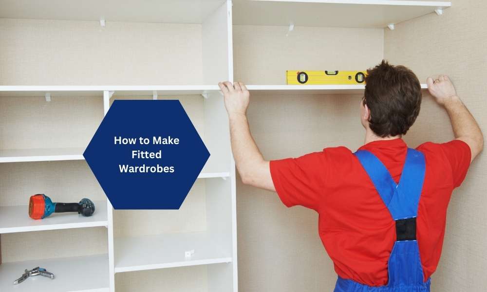 How to Make Fitted Wardrobes