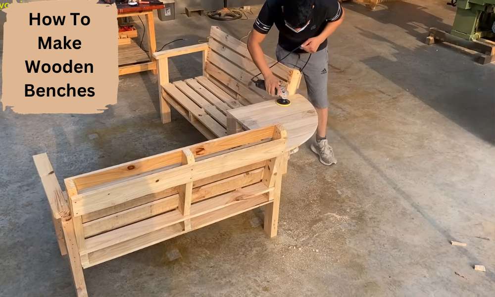 How To Make Wooden Benches