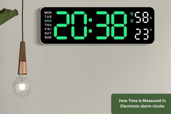 How Time Is Measured in Electronic alarm clocks